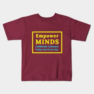 Empower Minds: Celebrate Literacy Today and Every Day Kids T-Shirt